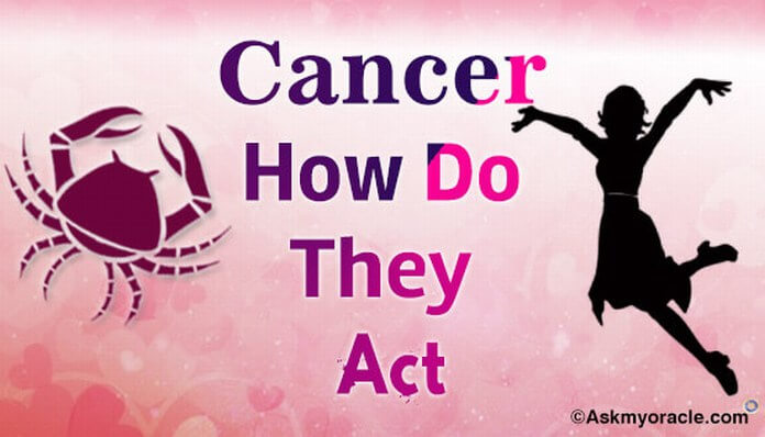 How do cancers act when they like someone?