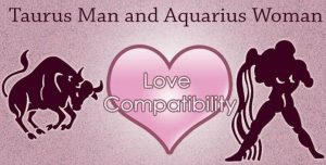 Taurus Man and Aquarius Woman Love Compatibility