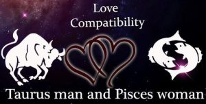 Taurus Man and Pisces Woman Love Compatibility, Taurus Male & Pisces