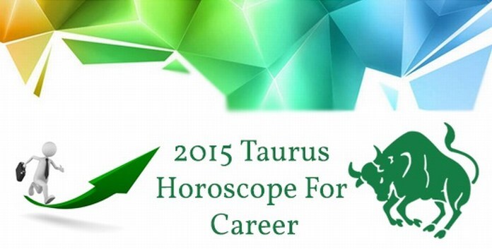 Taurus Career Horoscope 2015