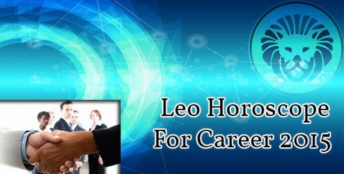 Leo Horoscope 2015 For Career