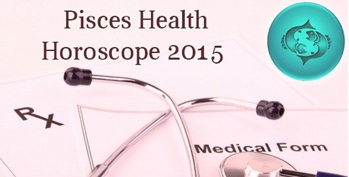 Pisces Health Horoscope 2015