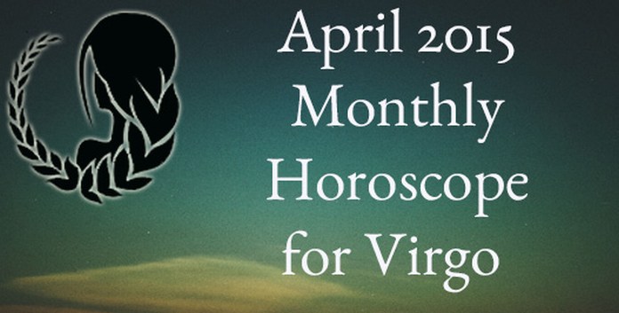 April 2015 Virgo Monthly Horoscope