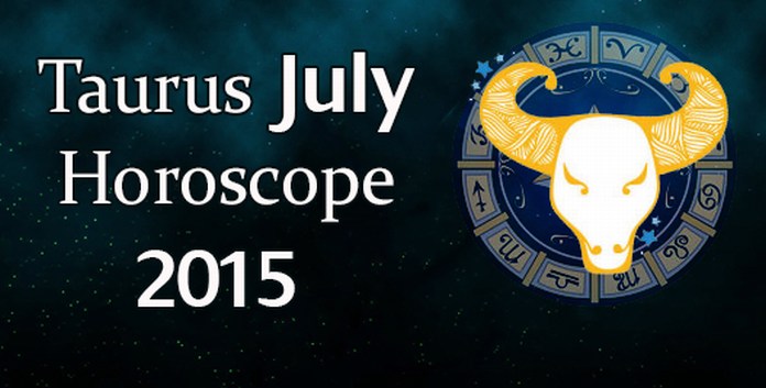 July 2015 Taurus Monthly Horoscope