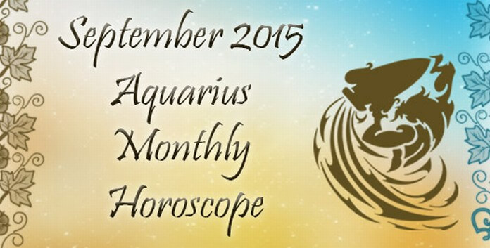 September 2015 Aquarius Monthly Horoscope