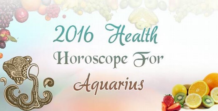 Aquarius 2016 Health Horoscope