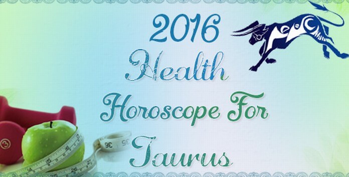 Taurus 2016 Health Horoscope