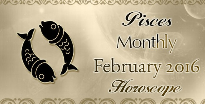 Pisces February 2016 Horoscope
