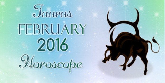 Taurus February 2016 Horoscope