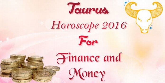 Taurus Finance Horoscope 2016