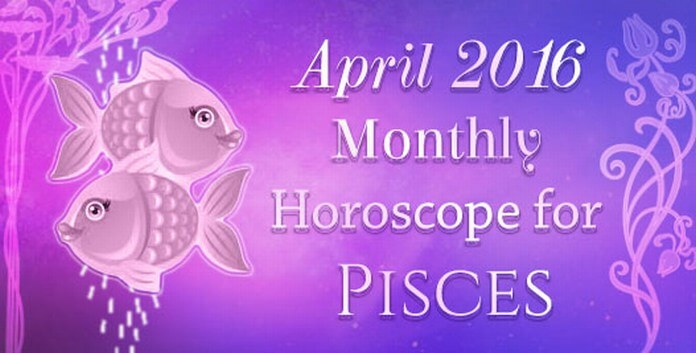 Pisces April 2016 Horoscope