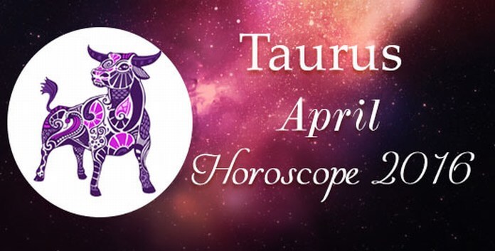 Taurus April 2016 Horoscope