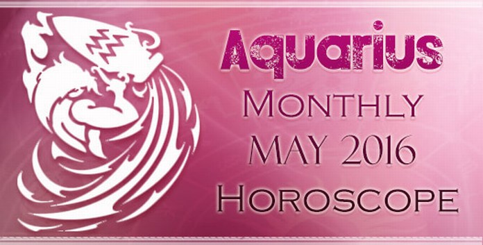 Aquarius Monthly May 2016 Horoscope