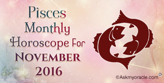 Pisces November 2016 Horoscope