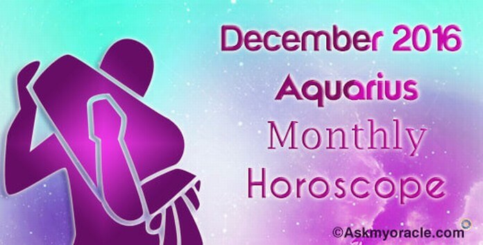 Aquarius December 2016 Horoscope