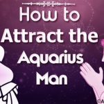 How to Attract the Aquarius Man