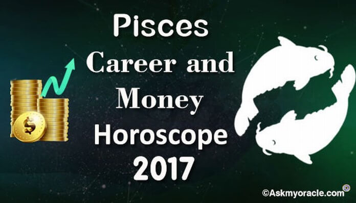 Pisces Career and Money Horoscope 2017
