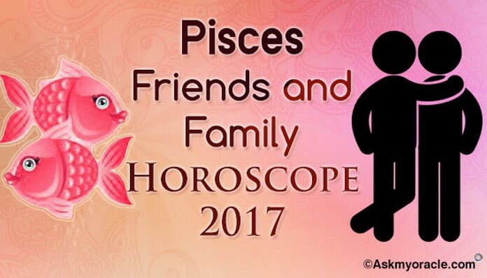 Pisces Friends and Family Horoscope 2017