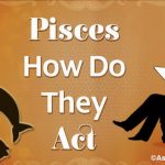 Pisces How do They act