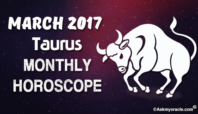 Taurus March 2017 Monthly Horoscope