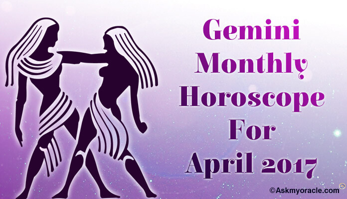 April 2017 Gemini Monthly Horoscope