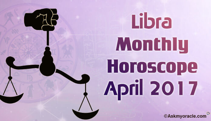 Libra Monthly Horoscope April 2017