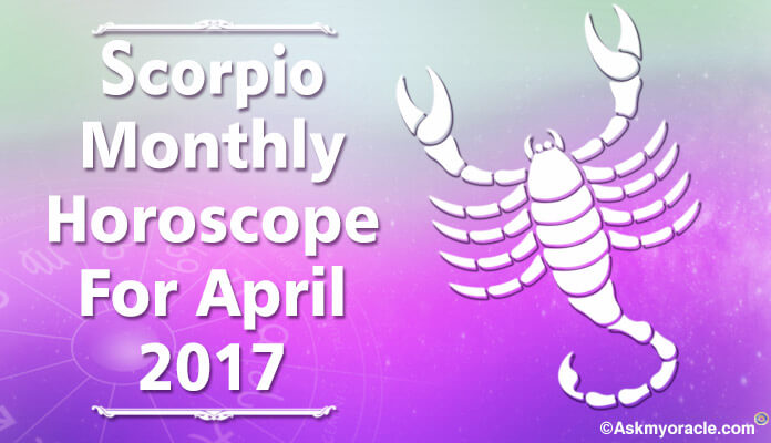 Scorpio April 2017 Horoscope