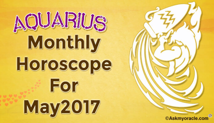 May 2017 Aquarius Monthly Horoscope