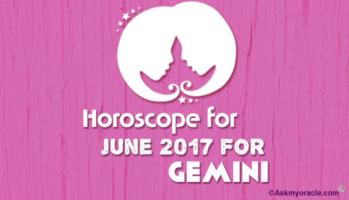 June 2017 Gemini Monthly Horoscope
