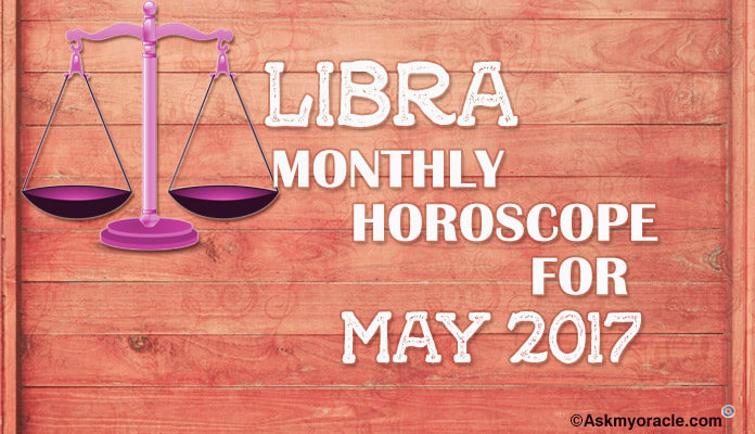May 2017 Libra Monthly Horoscope