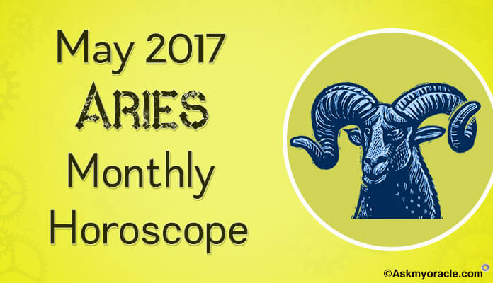 May 2017 Aries Monthly Horoscope astrology