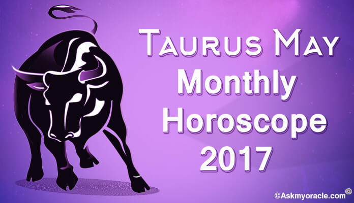May 2017 Taurus Monthly Horoscope