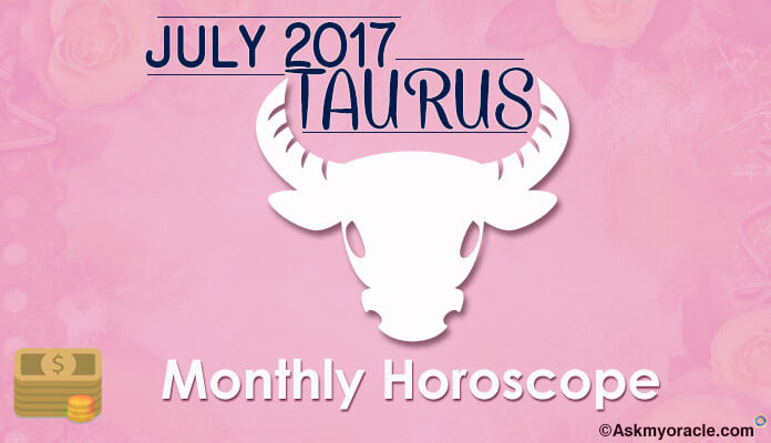 Taurus July 2017 Horoscope