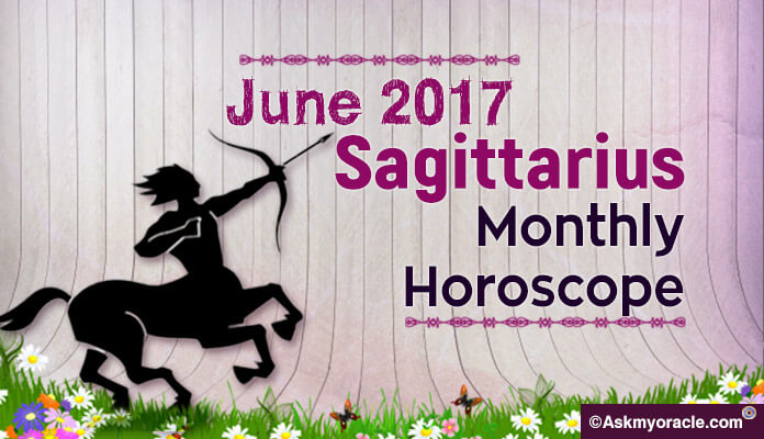 Sagittarius Monthly Horoscope June 2017 Astrology