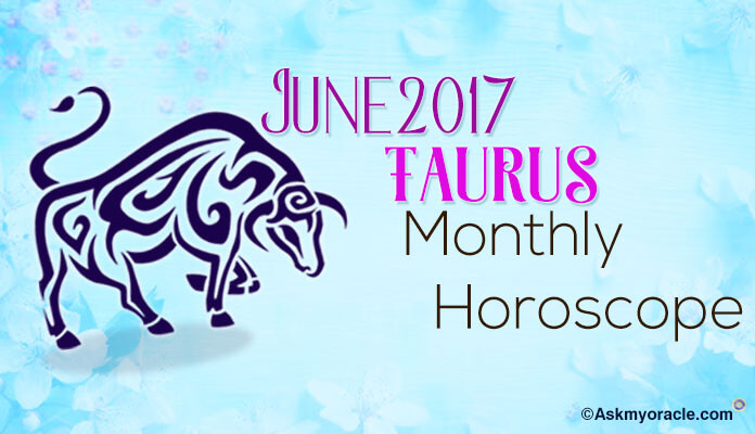 June 2017 Taurus Monthly Horoscope