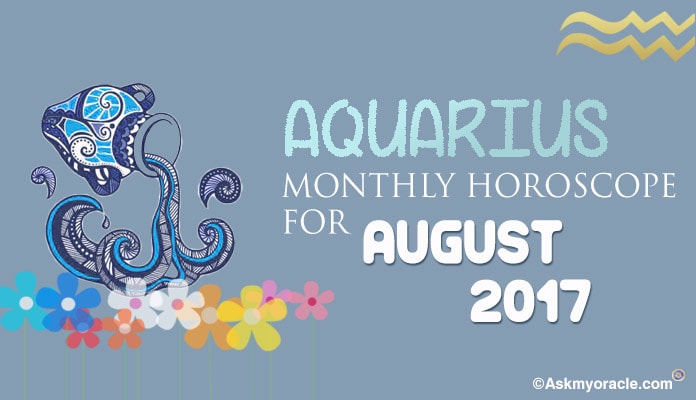 Aquarius Monthly Horoscope August 2017