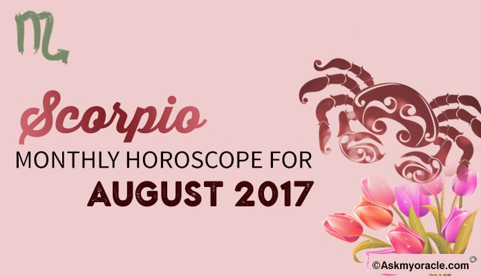 Scorpio Monthly Horoscope August 2017