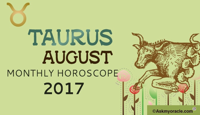 Taurus Monthly Horoscope August 2017