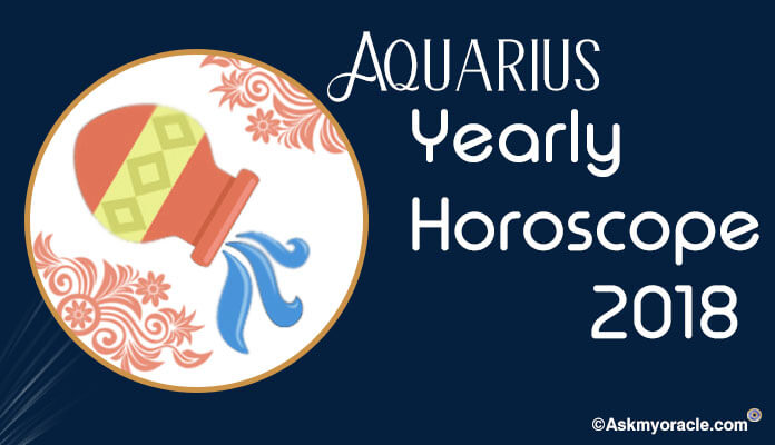 Aquarius Yearly Horoscope 2018 Predictions