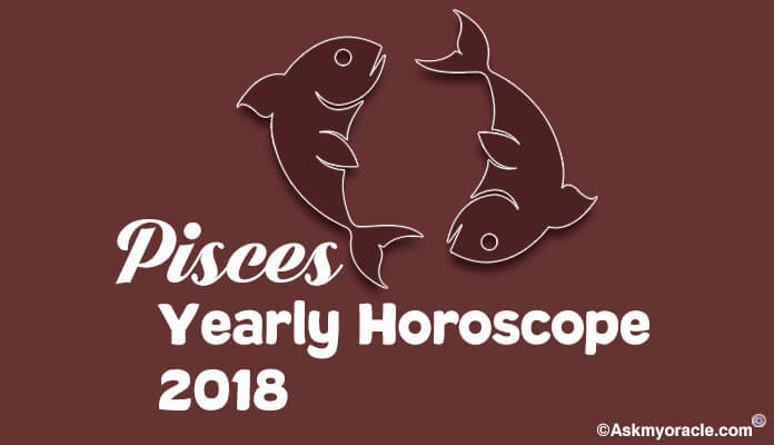 Pisces Yearly Horoscope 2018 Predictions
