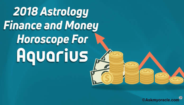 Aquarius Finance Horoscope 2018, Aquarius Financial Predictions