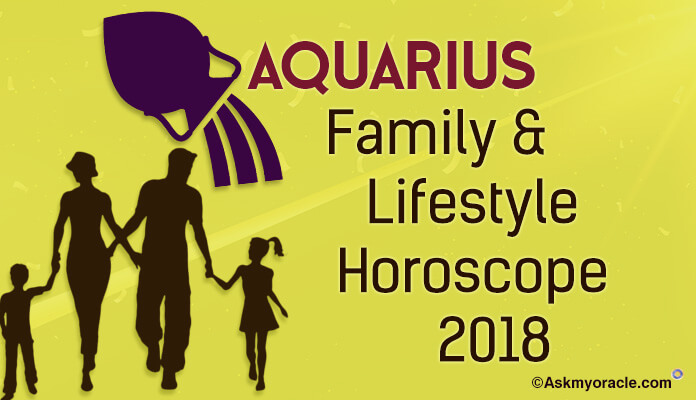 Aquarius 2018 Family Horoscope, Aquarius Lifestyle Horoscope 