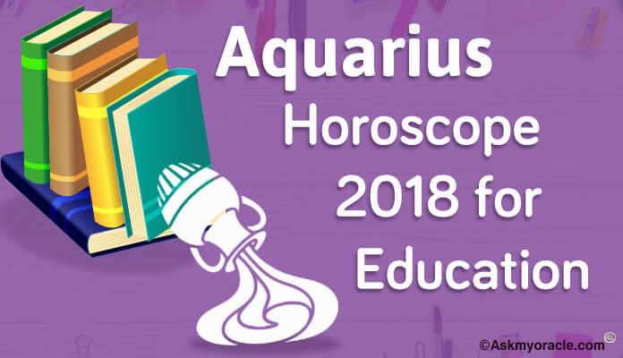 Aquarius Education Horoscope 2018 - Aquarius Students, Career Horoscope