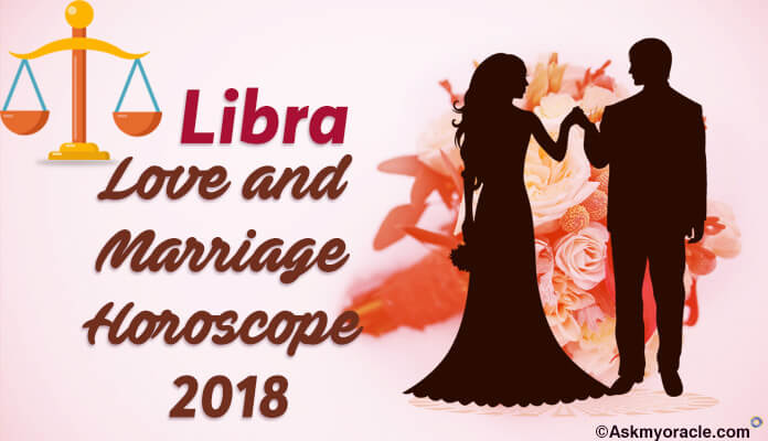 2018 Libra Love Horoscope, Libra Marriage Predictions