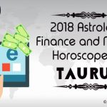 Taurus Wealth, Property and Finance Horoscope 2018, Taurus Horoscope Money