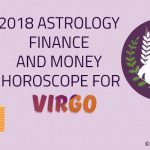 Virgo Horoscope Finance 2018, Virgo Finance, Money 2018 Predictions