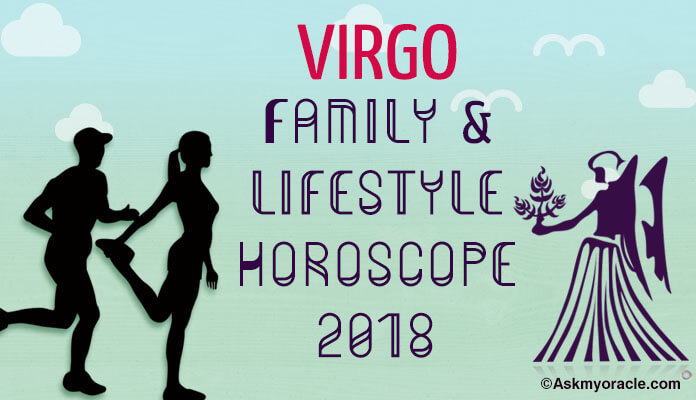 Virgo Family Horoscope 2018, Virgo Lifestyle Horoscope
