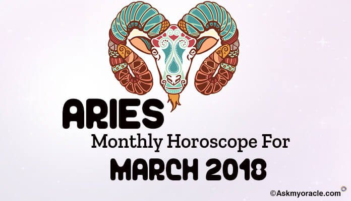 Aries March 2018 - March 2018 Aries Monthly Horoscope