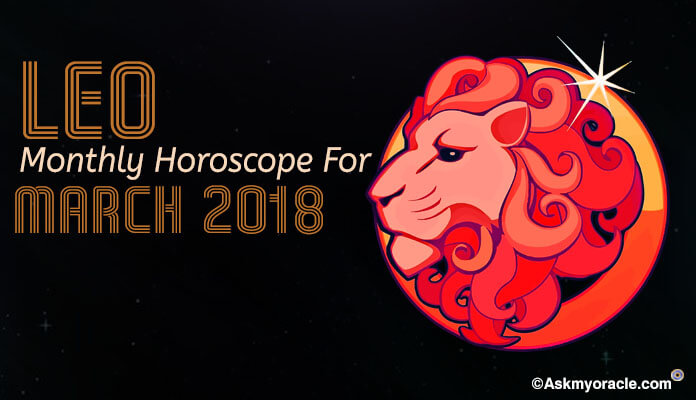 March 2018 Leo Monthly Horoscope Predictions