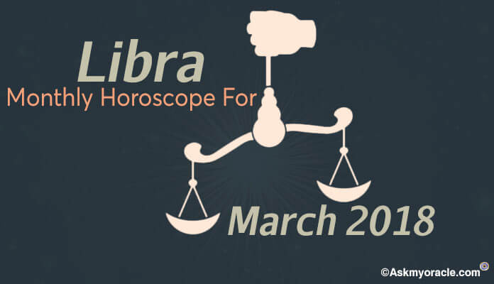 March 2018 Libra Monthly Horoscope Astrology
